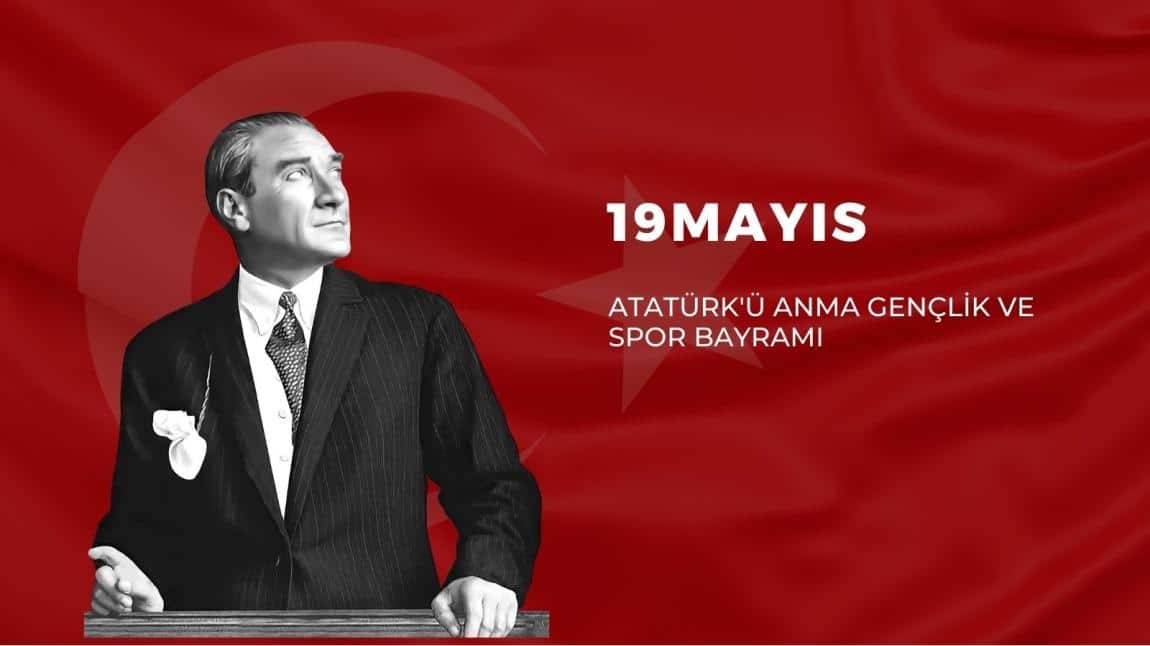 19 Mayıs Atatürk'ü Anma Gençlik ve Spor Bayramı Kutlama Programımız...